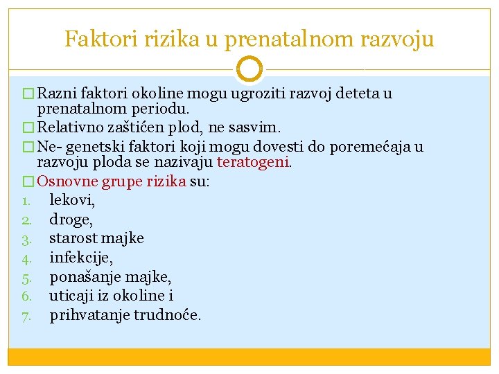 Faktori rizika u prenatalnom razvoju � Razni faktori okoline mogu ugroziti razvoj deteta u