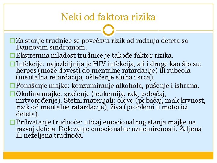 Neki od faktora rizika � Za starije trudnice se povećava rizik od rađanja deteta