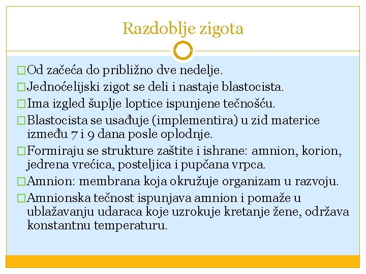 Razdoblje zigota �Od začeća do približno dve nedelje. �Jednoćelijski zigot se deli i nastaje