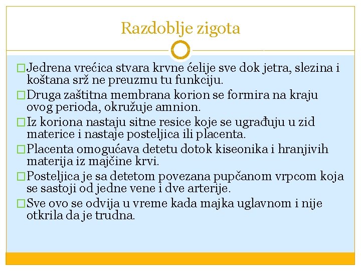 Razdoblje zigota �Jedrena vrećica stvara krvne ćelije sve dok jetra, slezina i koštana srž