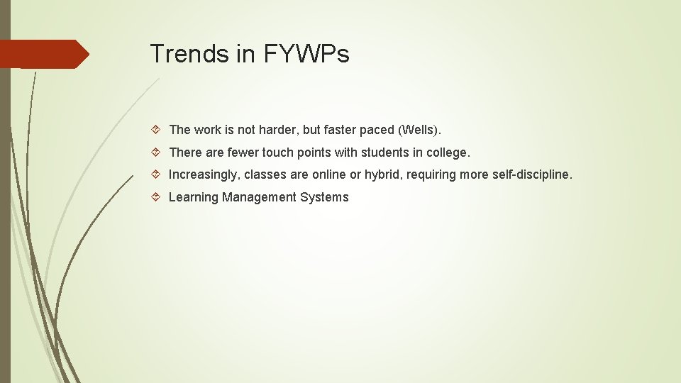 Trends in FYWPs The work is not harder, but faster paced (Wells). There are