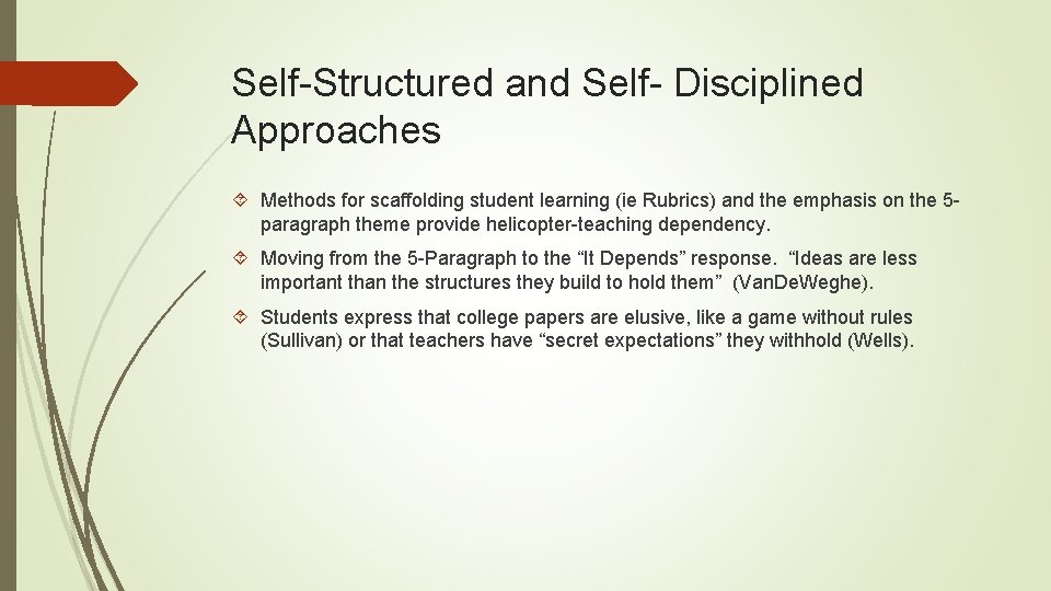 Self-Structured and Self- Disciplined Approaches Methods for scaffolding student learning (ie Rubrics) and the