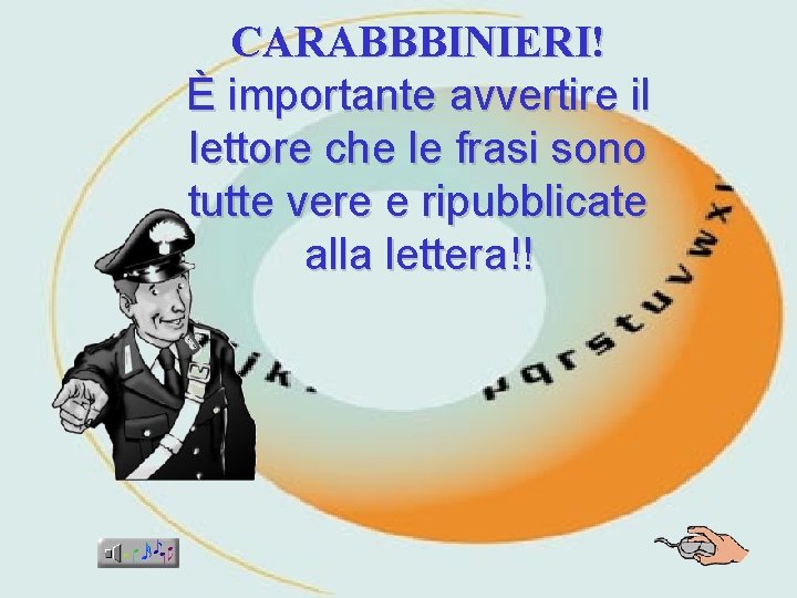 CARABBBINIERI! È importante avvertire il lettore che le frasi sono tutte vere e ripubblicate