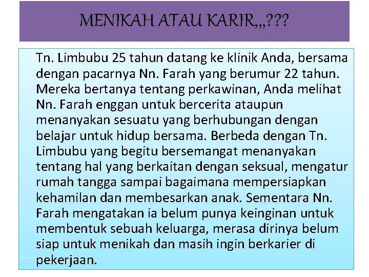 MENIKAH ATAU KARIR, , , ? ? ? Tn. Limbubu 25 tahun datang ke