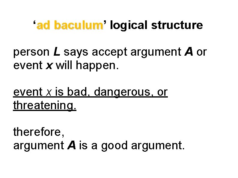 ‘ad baculum’ baculum logical structure person L says accept argument A or event x