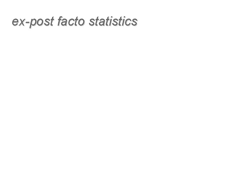 ex-post facto statistics 