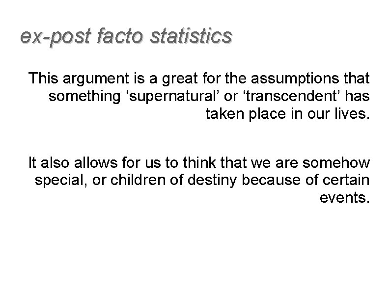 ex-post facto statistics This argument is a great for the assumptions that something ‘supernatural’