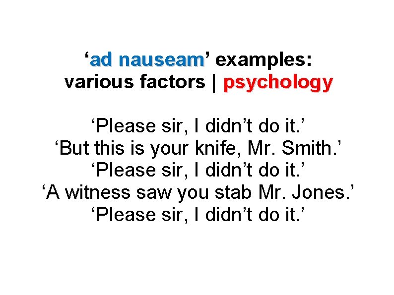 ‘ad nauseam’ nauseam examples: various factors | psychology ‘Please sir, I didn’t do it.