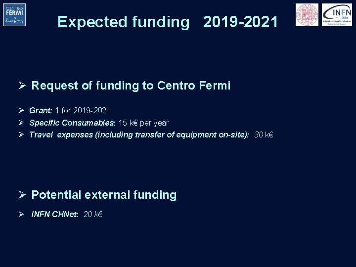 Expected funding 2019 -2021 Ø Request of funding to Centro Fermi Ø Grant: 1 Expected funding 2019 -2021 Ø Request of funding to Centro Fermi Ø Grant: 1
