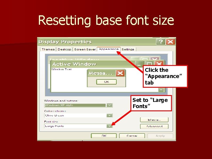 Resetting base font size Click the “Appearance” tab Set to “Large Fonts” 