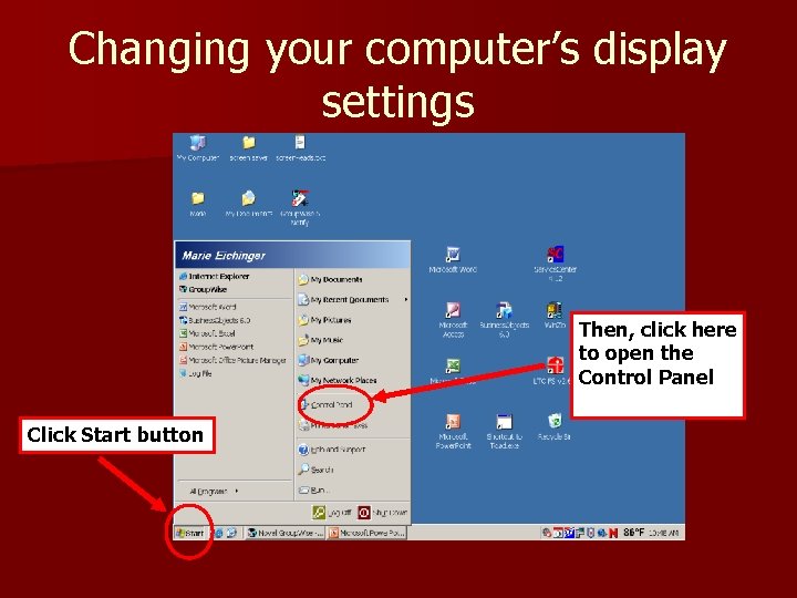 Changing your computer’s display settings Then, click here to open the Control Panel Click