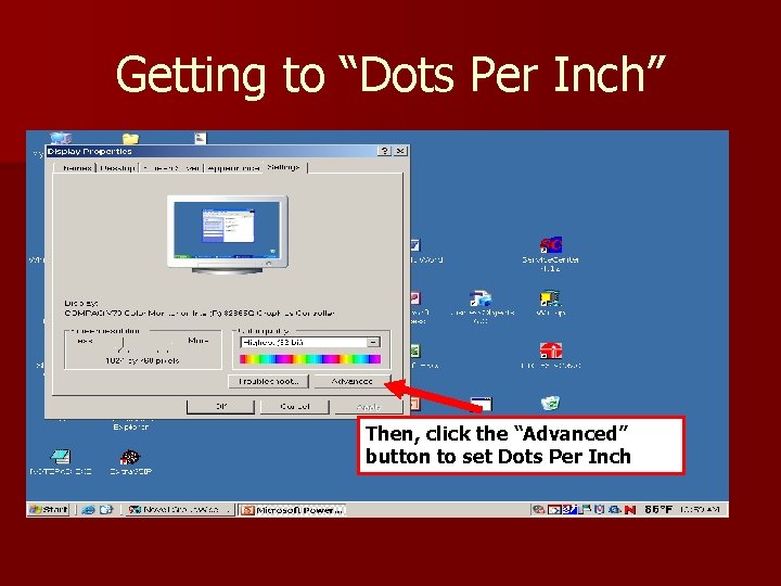 Getting to “Dots Per Inch” Then, click the “Advanced” button to set Dots Per