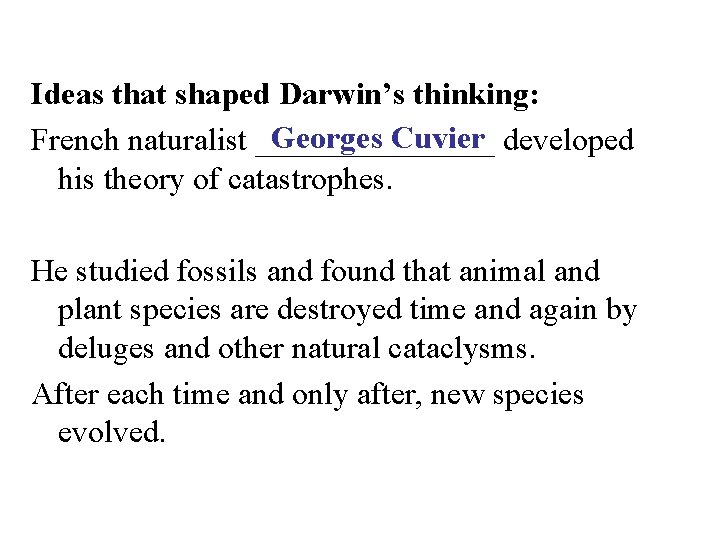 Ideas that shaped Darwin’s thinking: Georges Cuvier developed French naturalist ________ his theory of