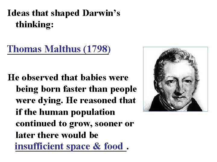 Ideas that shaped Darwin’s thinking: Thomas Malthus (1798) ___________ He observed that babies were