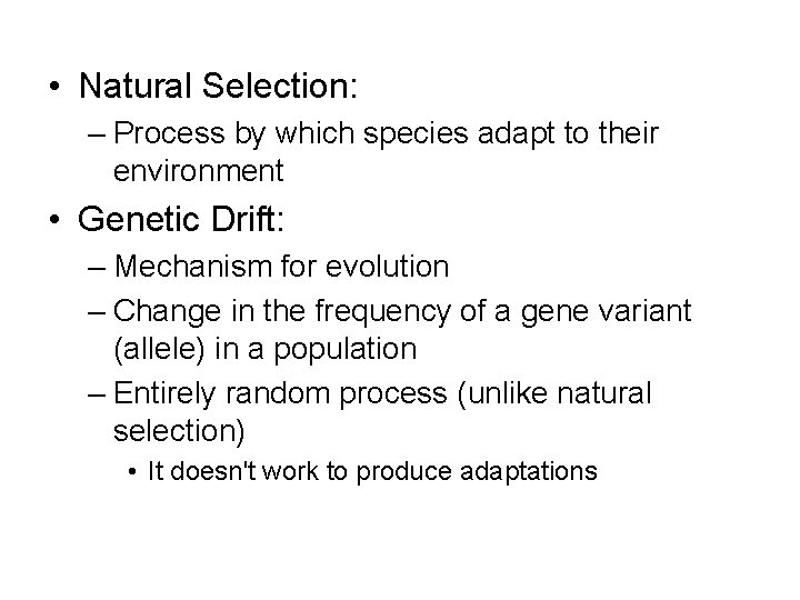 • Natural Selection: – Process by which species adapt to their environment •