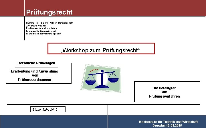Prüfungsrecht HÜMMERICH & BISCHOFF in Partnerschaft Christiane Wagner Rechtsanwältin und Mediatorin Fachanwältin für Arbeitsrecht