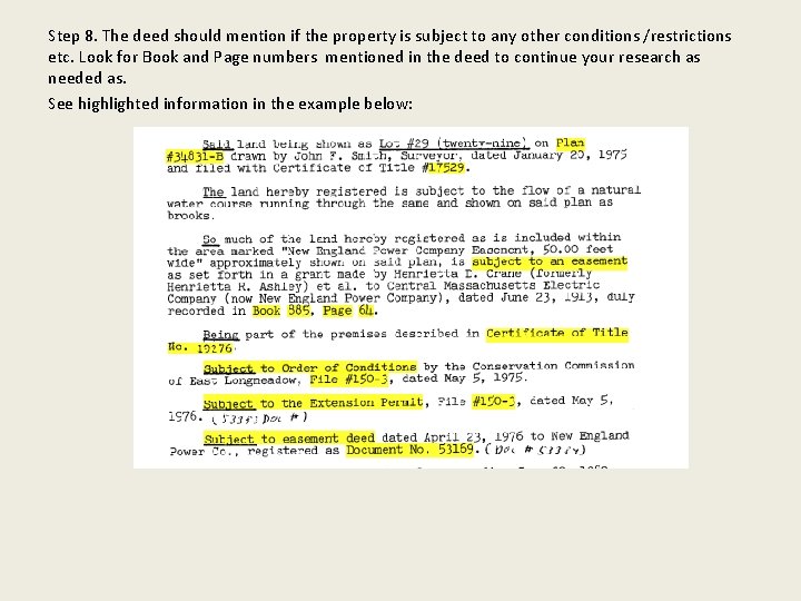 Step 8. The deed should mention if the property is subject to any other