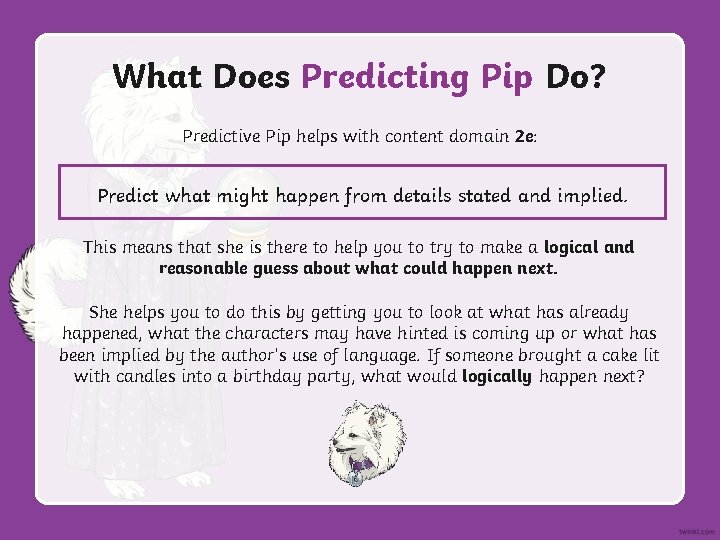 What Does Predicting Pip Do? Predictive Pip helps with content domain 2 e: Predict