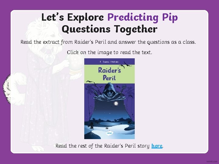 Let’s Explore Predicting Pip Questions Together Read the extract from Raider’s Peril and answer