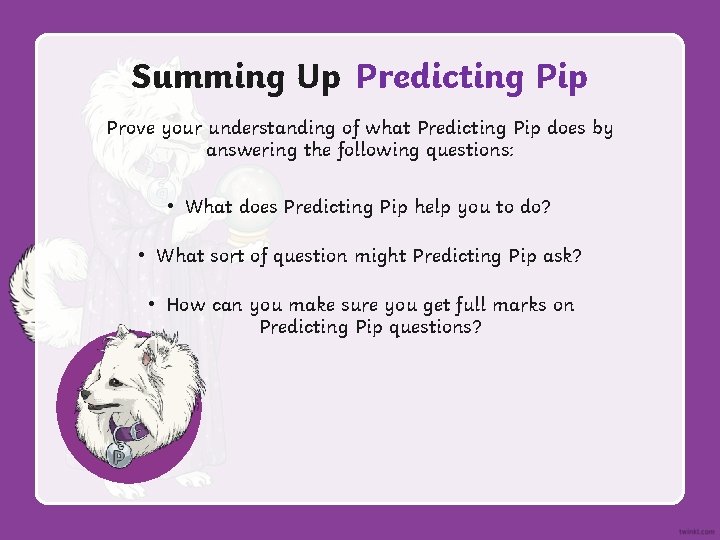 Summing Up Predicting Pip Prove your understanding of what Predicting Pip does by answering