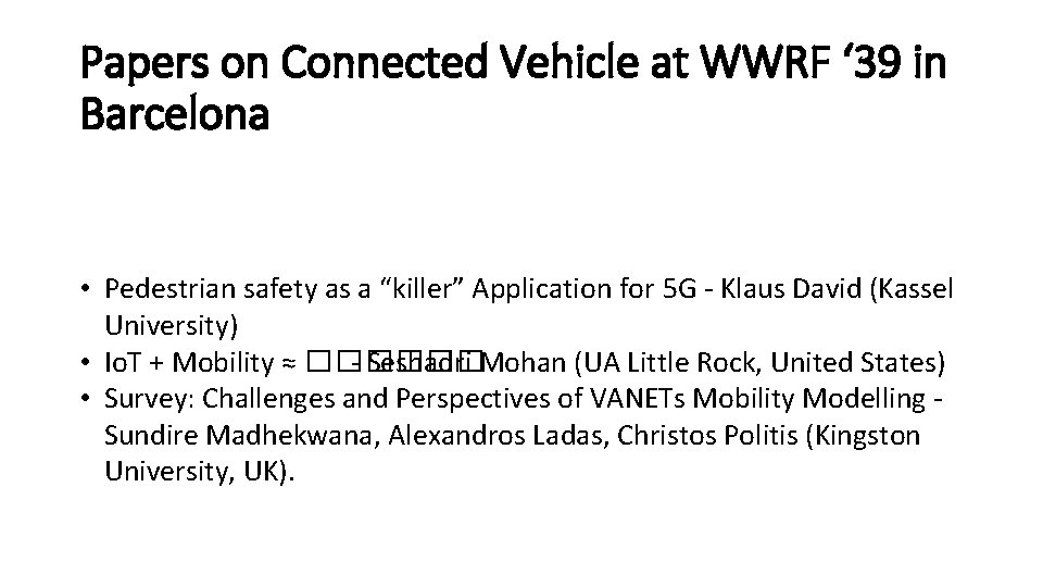 Papers on Connected Vehicle at WWRF ‘ 39 in Barcelona • Pedestrian safety as