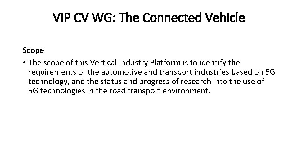VIP CV WG: The Connected Vehicle Scope • The scope of this Vertical Industry