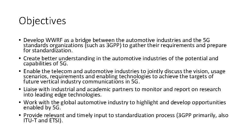 Objectives • Develop WWRF as a bridge between the automotive industries and the 5