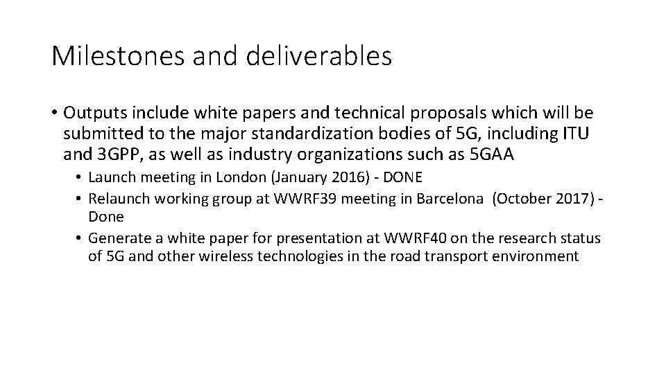 Milestones and deliverables • Outputs include white papers and technical proposals which will be