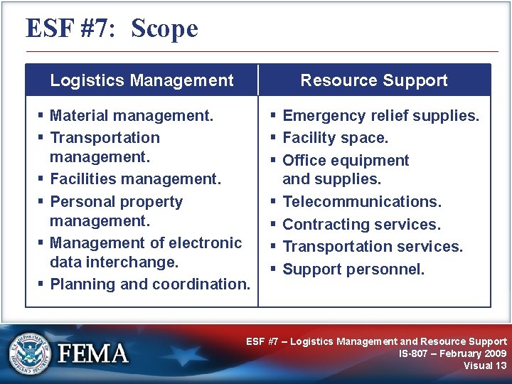 ESF #7: Scope Logistics Management Resource Support § Material management. § Transportation management. §