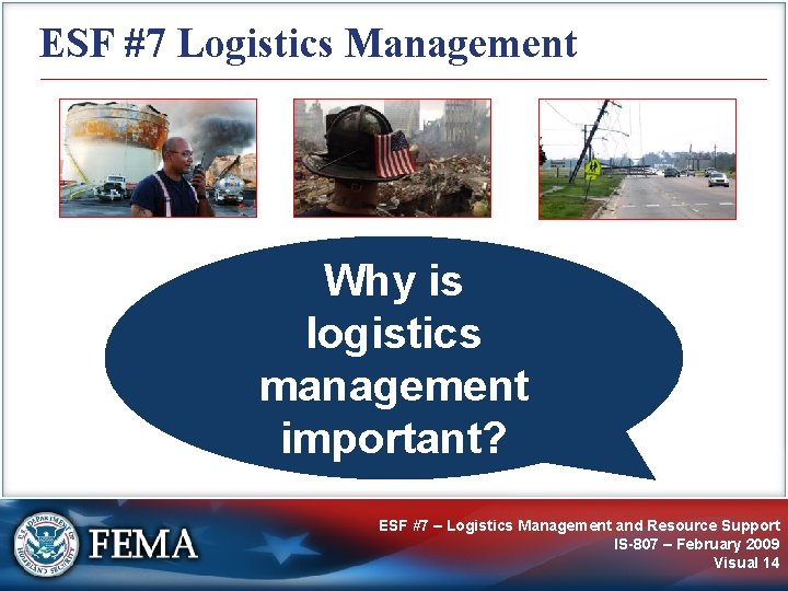 ESF #7 Logistics Management Why is logistics management important? ESF #7 – Logistics Management