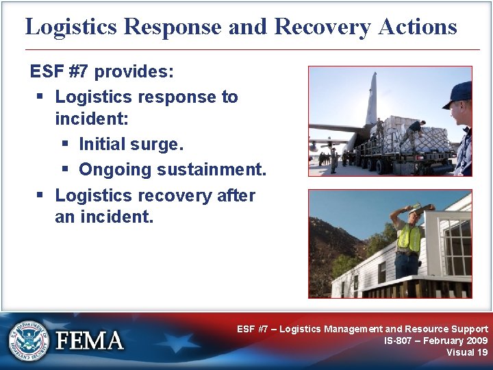 Logistics Response and Recovery Actions ESF #7 provides: § Logistics response to incident: §