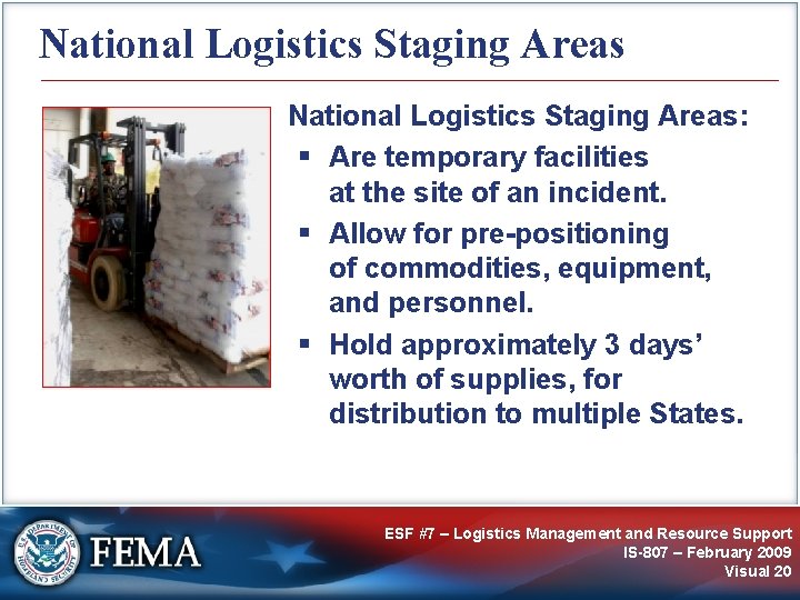 National Logistics Staging Areas: § Are temporary facilities at the site of an incident.