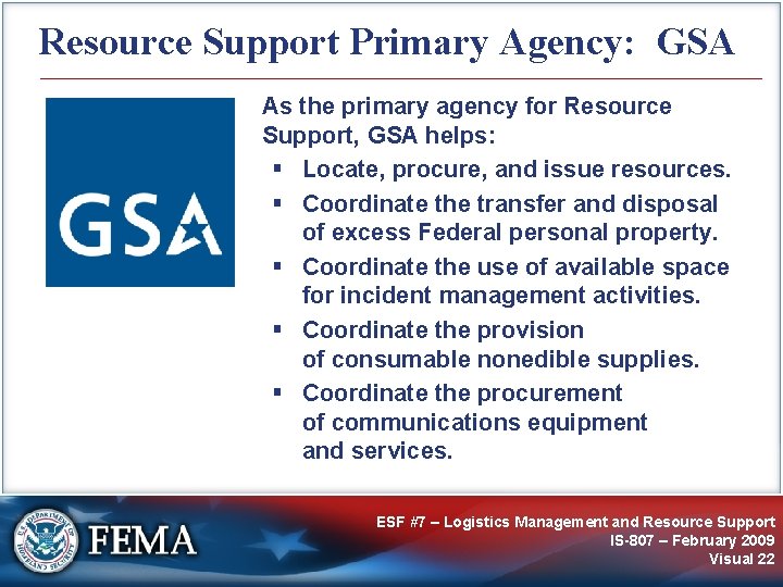 Resource Support Primary Agency: GSA As the primary agency for Resource Support, GSA helps: