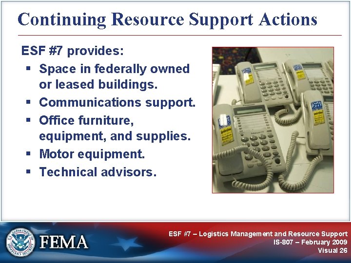 Continuing Resource Support Actions ESF #7 provides: § Space in federally owned or leased