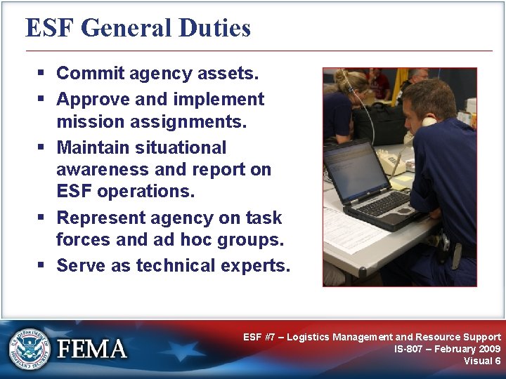 ESF General Duties § Commit agency assets. § Approve and implement mission assignments. §