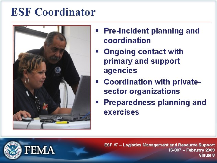 ESF Coordinator § Pre-incident planning and coordination § Ongoing contact with primary and support