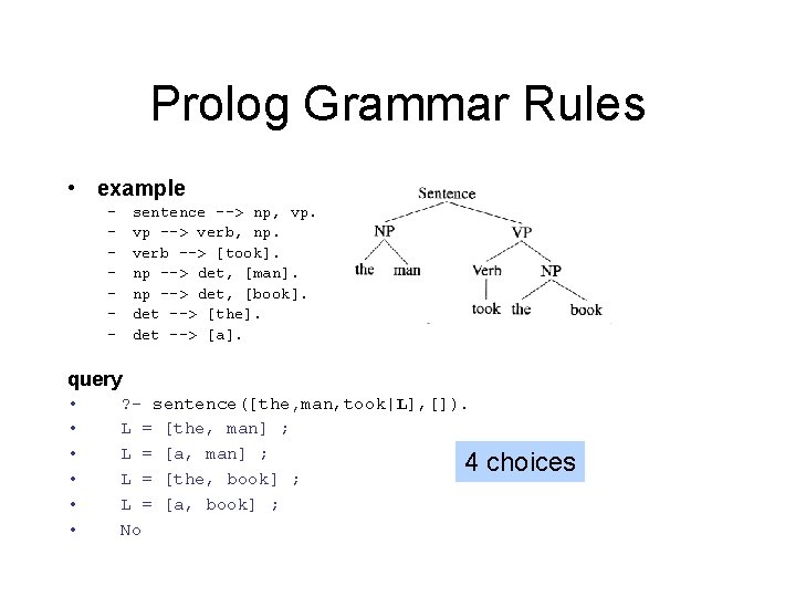 Prolog Grammar Rules • example – – – – sentence --> np, vp. vp