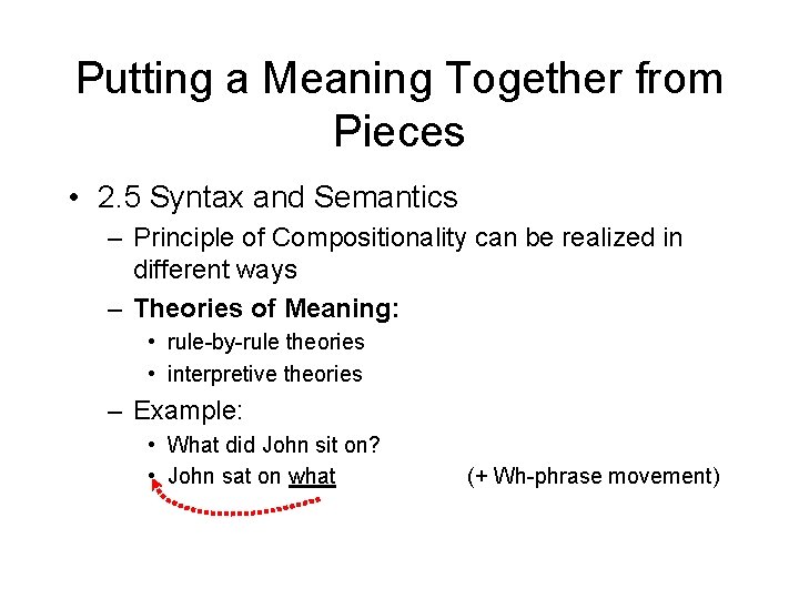 Putting a Meaning Together from Pieces • 2. 5 Syntax and Semantics – Principle