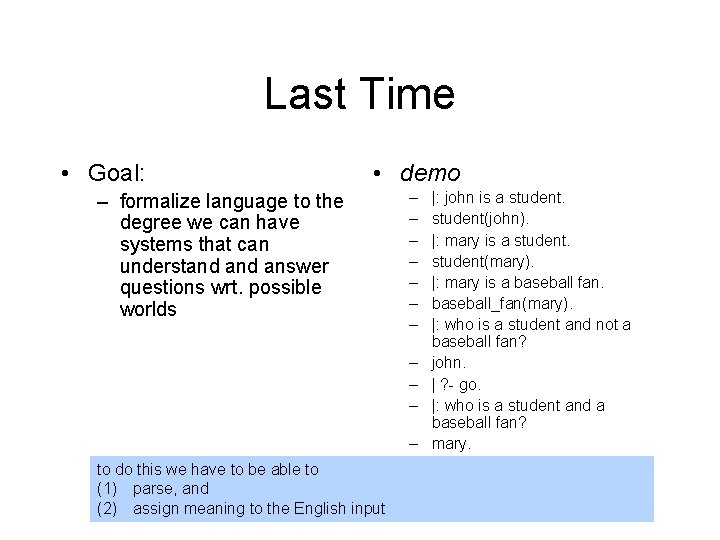 Last Time • Goal: • demo – formalize language to the degree we can