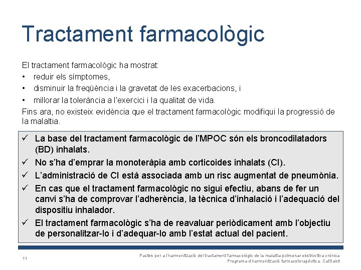 Tractament farmacològic El tractament farmacològic ha mostrat: • reduir els símptomes, • disminuir la