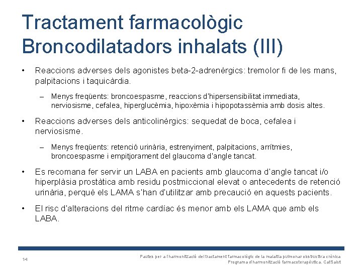 Tractament farmacològic Broncodilatadors inhalats (III) • Reaccions adverses dels agonistes beta-2 -adrenèrgics: tremolor fi