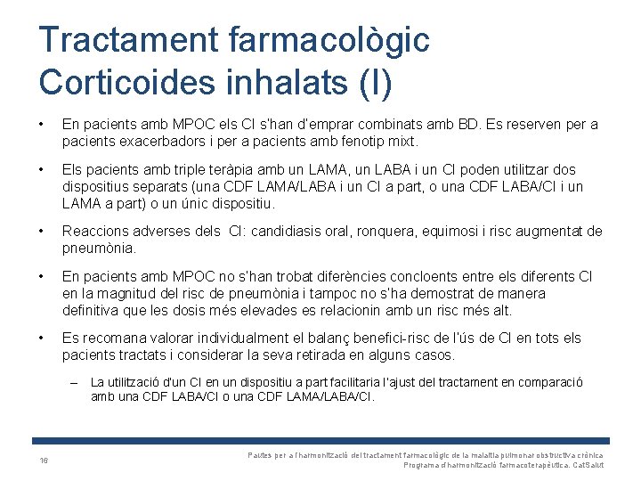 Tractament farmacològic Corticoides inhalats (I) • En pacients amb MPOC els CI s’han d’emprar