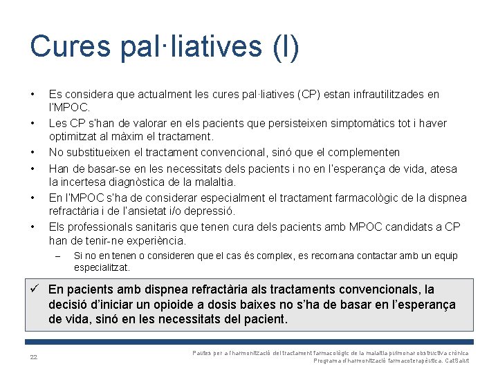 Cures pal·liatives (I) • • • Es considera que actualment les cures pal·liatives (CP)