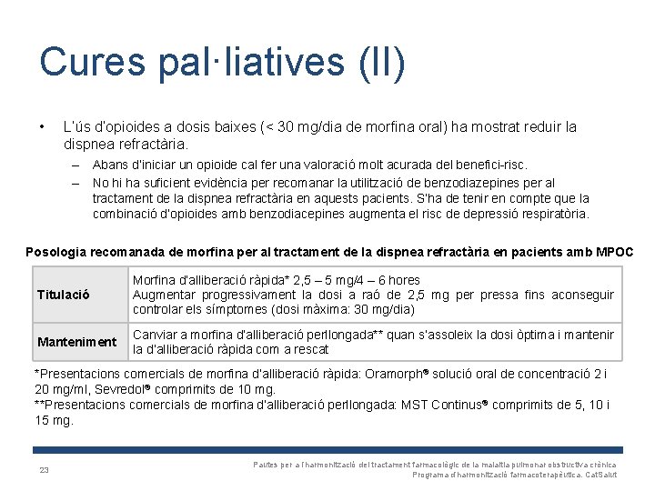 Cures pal·liatives (II) • L’ús d’opioides a dosis baixes (< 30 mg/dia de morfina