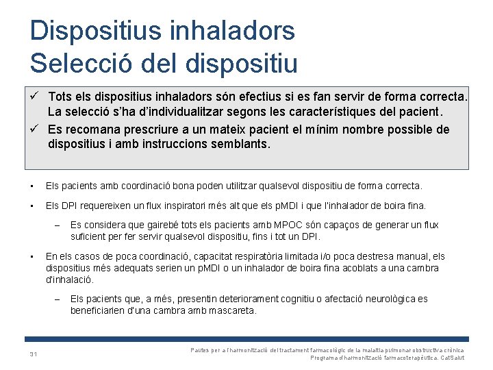 Dispositius inhaladors Selecció del dispositiu ü Tots els dispositius inhaladors són efectius si es