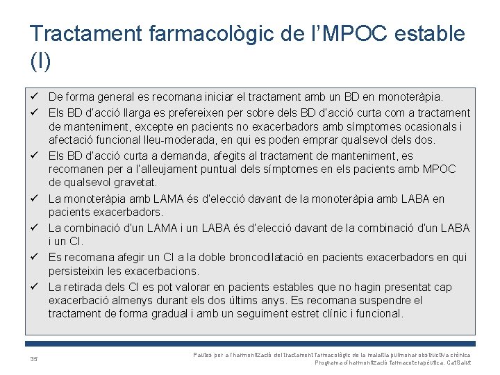 Tractament farmacològic de l’MPOC estable (I) ü De forma general es recomana iniciar el