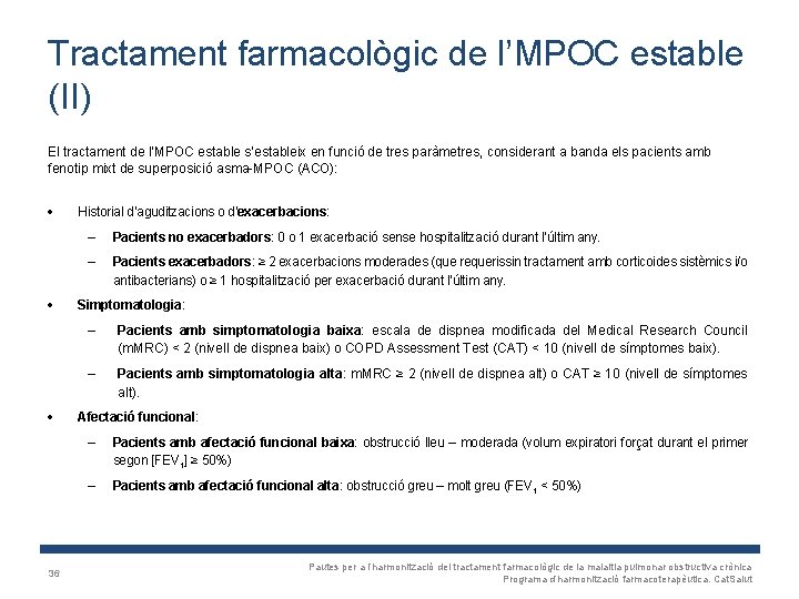 Tractament farmacològic de l’MPOC estable (II) El tractament de l’MPOC estable s’estableix en funció