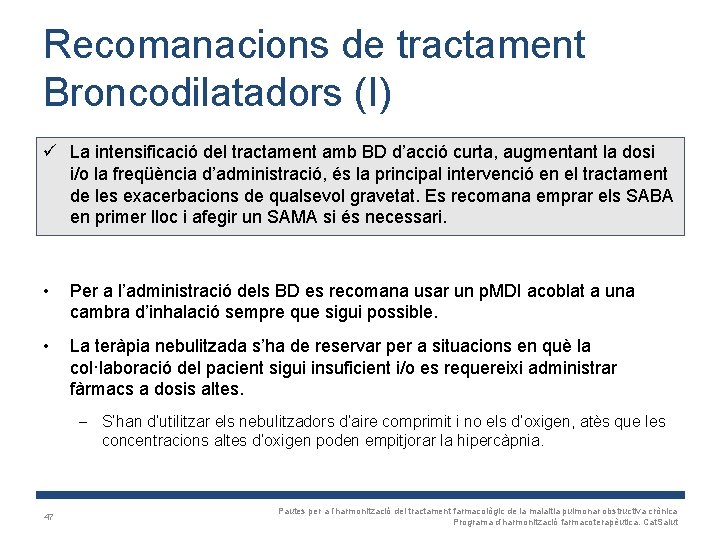 Recomanacions de tractament Broncodilatadors (I) ü La intensificació del tractament amb BD d’acció curta,