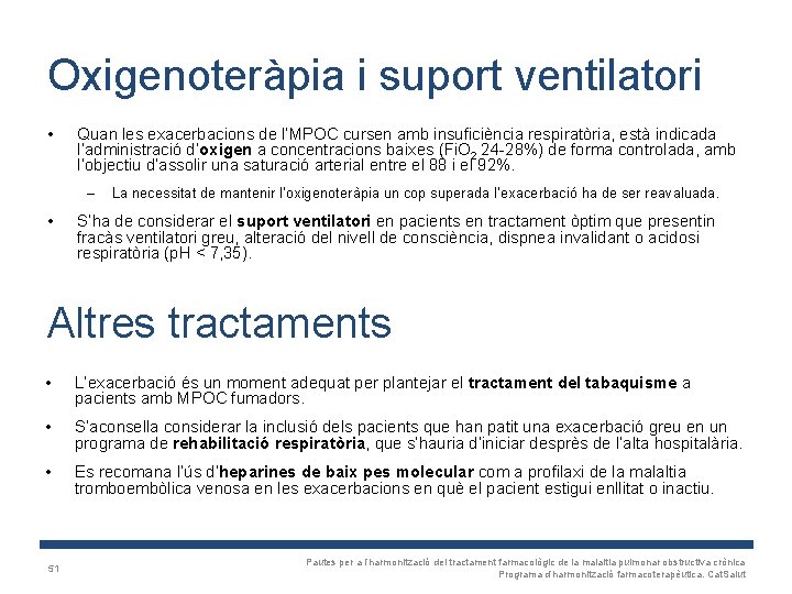 Oxigenoteràpia i suport ventilatori • Quan les exacerbacions de l’MPOC cursen amb insuficiència respiratòria,