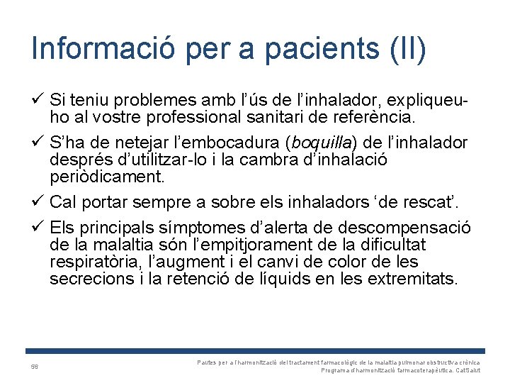 Informació per a pacients (II) ü Si teniu problemes amb l’ús de l’inhalador, expliqueuho